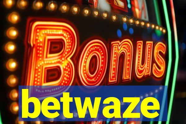 betwaze