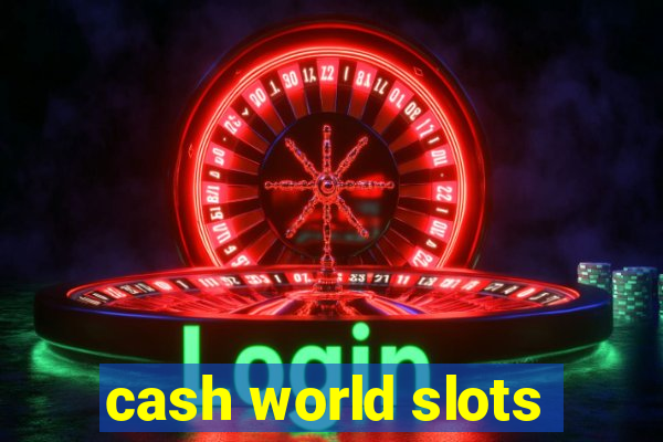 cash world slots