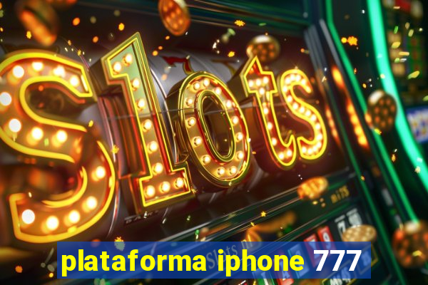 plataforma iphone 777