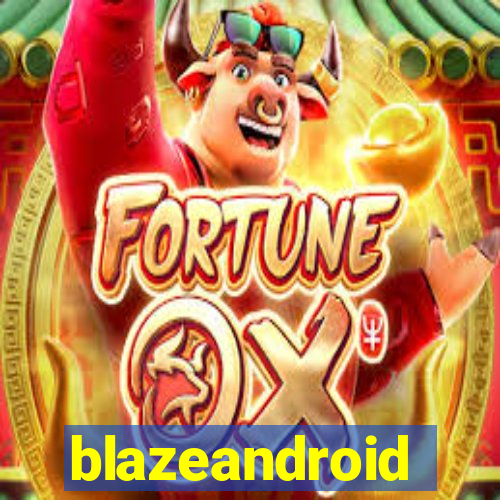 blazeandroid