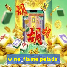 wine_flame pelada