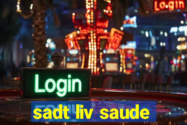 sadt liv saude