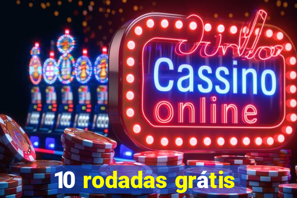 10 rodadas grátis