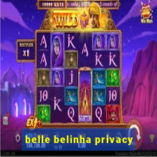 belle belinha privacy