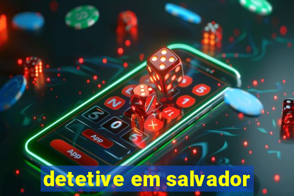 detetive em salvador