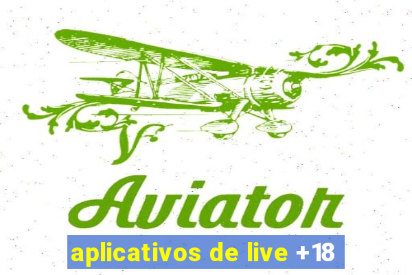 aplicativos de live +18