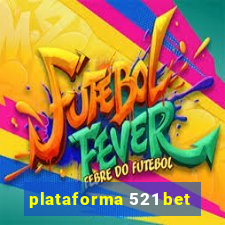 plataforma 521 bet