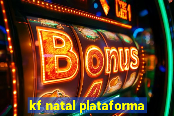 kf natal plataforma