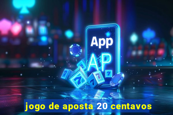 jogo de aposta 20 centavos