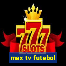 max tv futebol