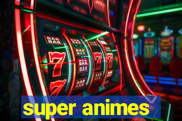 super animes