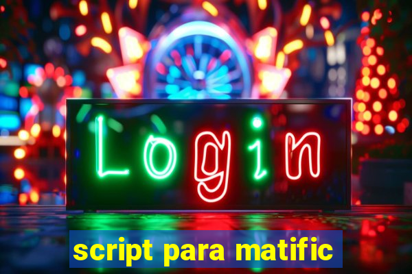 script para matific