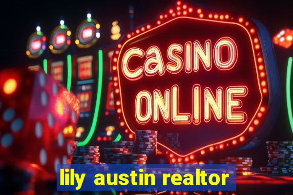 lily austin realtor