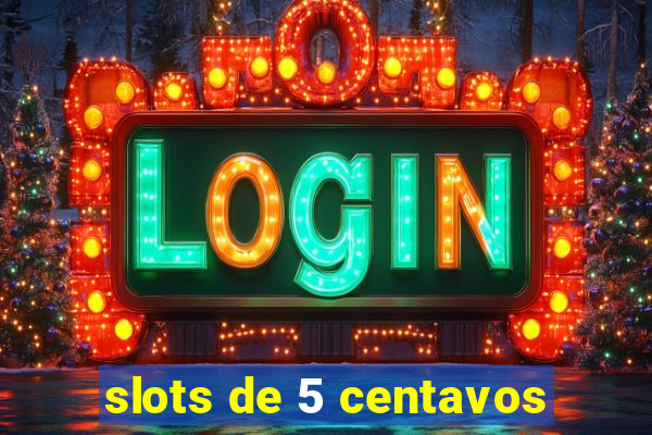 slots de 5 centavos