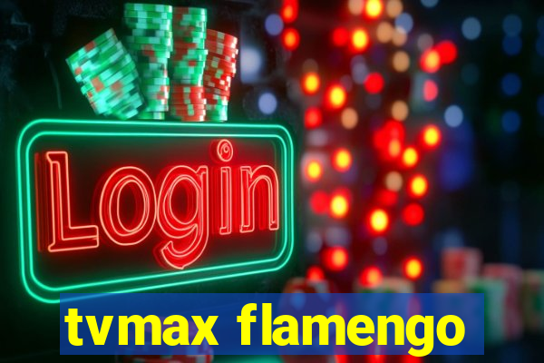 tvmax flamengo