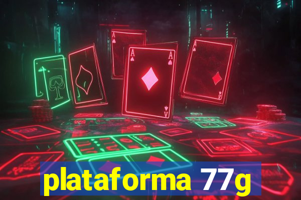 plataforma 77g