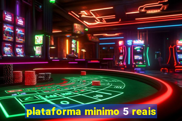 plataforma minimo 5 reais