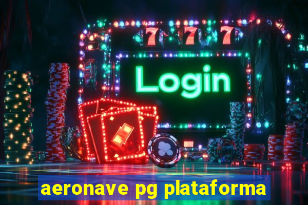 aeronave pg plataforma