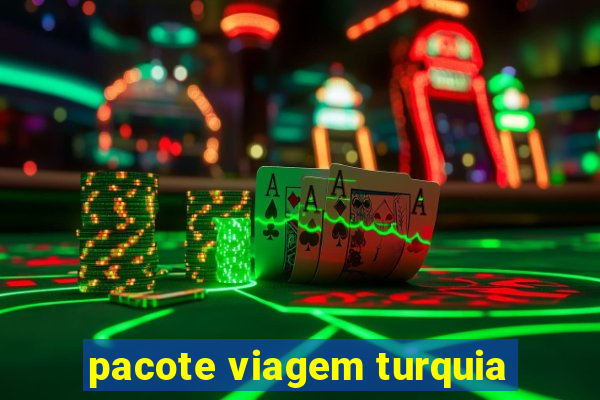 pacote viagem turquia