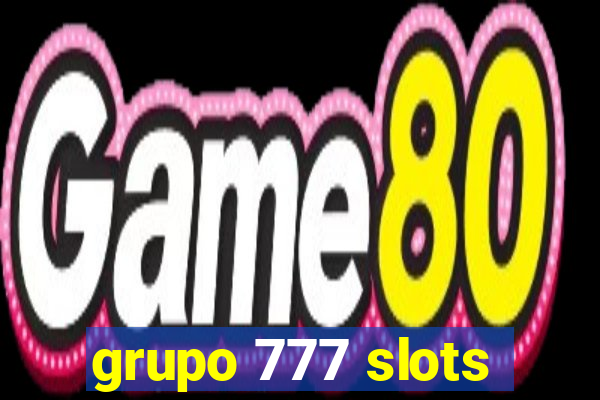 grupo 777 slots