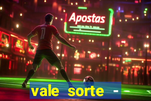 vale sorte - resultado hoje