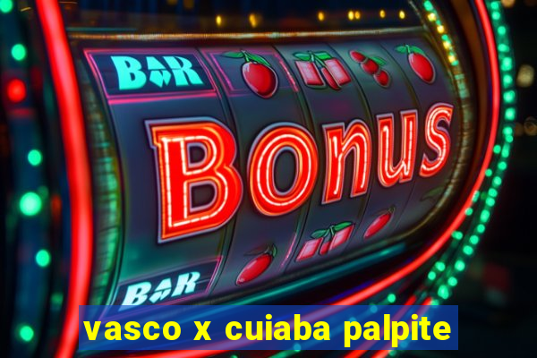 vasco x cuiaba palpite