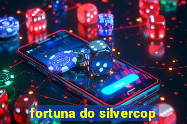 fortuna do silvercop