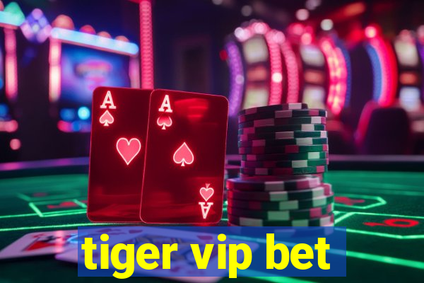 tiger vip bet