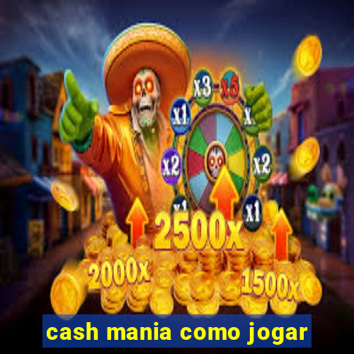 cash mania como jogar