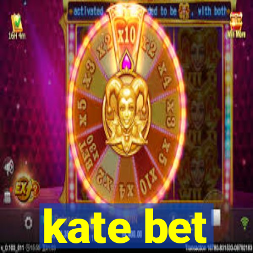 kate bet