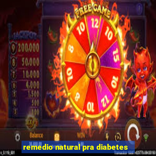 remedio natural pra diabetes