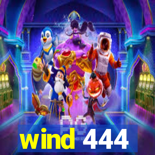 wind 444