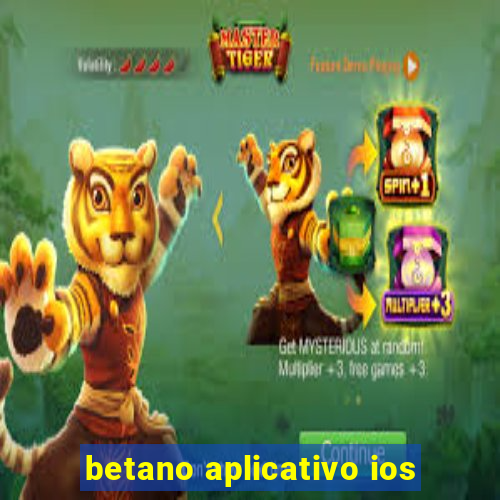 betano aplicativo ios