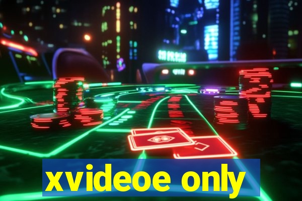 xvideoe only