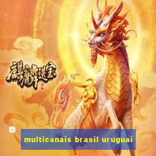 multicanais brasil uruguai