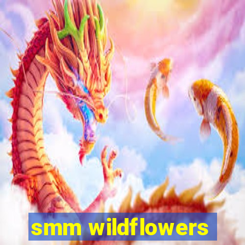 smm wildflowers