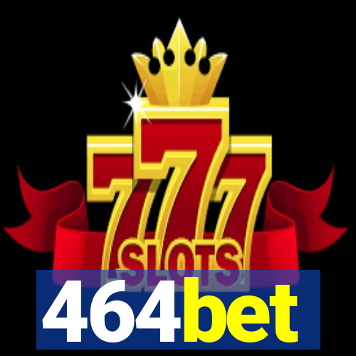 464bet