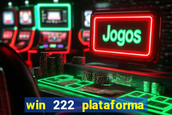 win 222 plataforma de jogos