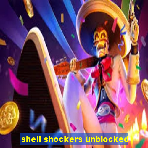 shell shockers unblocked