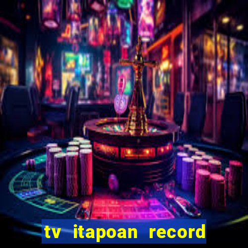 tv itapoan record bahia ao vivo online