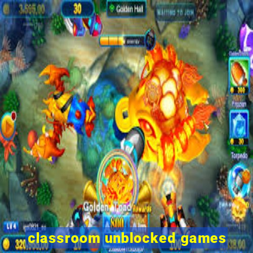 classroom unblocked games