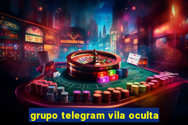 grupo telegram vila oculta