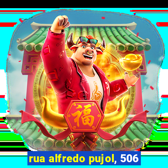 rua alfredo pujol, 506