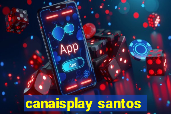 canaisplay santos