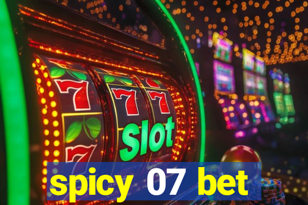 spicy 07 bet