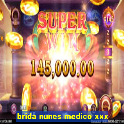 brida nunes medico xxx