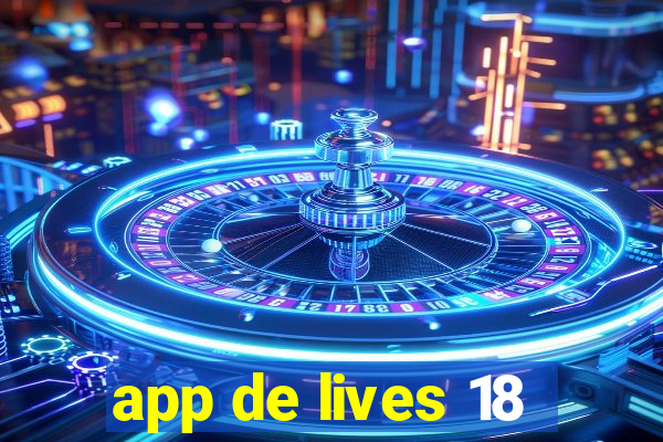 app de lives 18