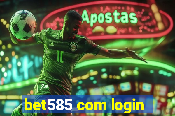 bet585 com login