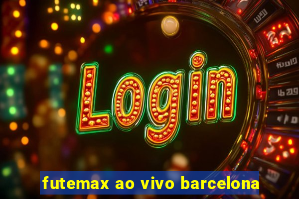 futemax ao vivo barcelona