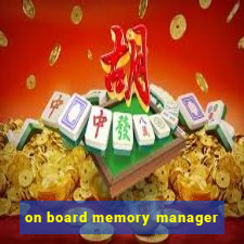 on board memory manager